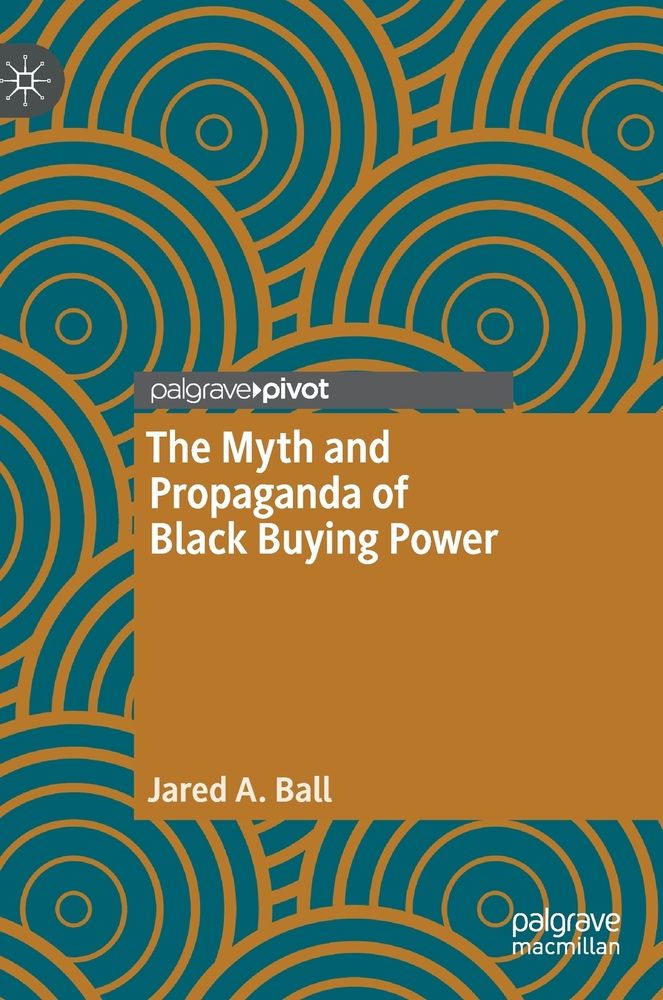 The Myth and Propaganda of Black Buying Power